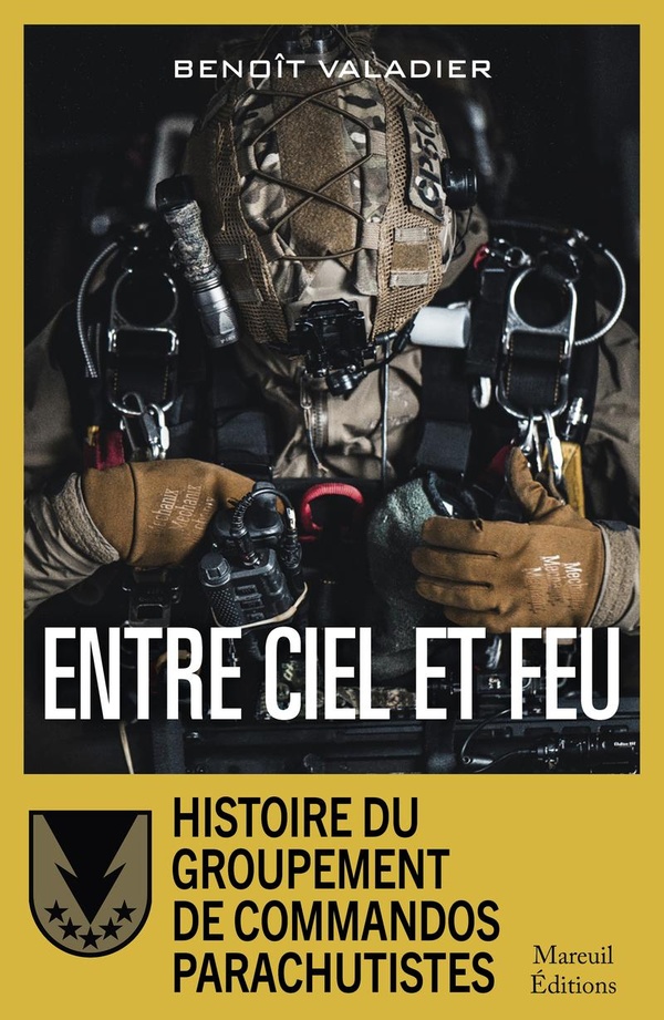 ENTRE CIEL ET FEU - HISTOIRE DU GROUPEMENT DE COMMANDOS PARACHUTISTES