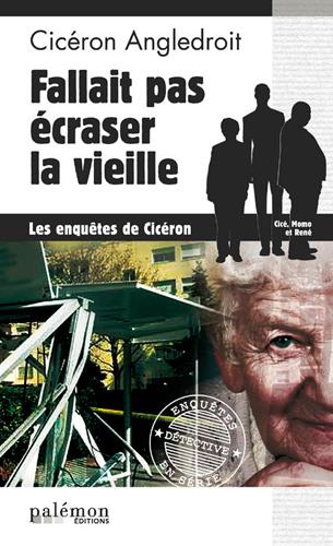 LES ENQUETES DE CICERON - N 03 - FALLAIT PAS ECRASER LA VIEILLE