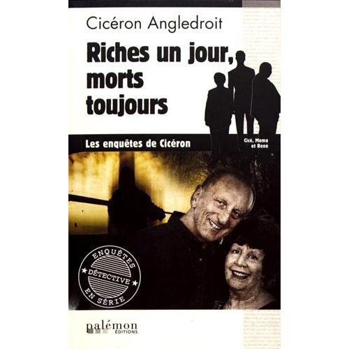 LES ENQUETES DE CICERON - N 04 - RICHES UN JOUR, MORTS TOUJOURS