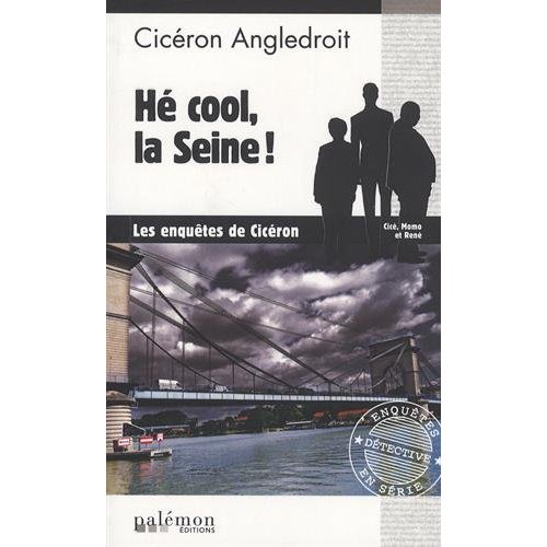 LES ENQUETES DE CICERON - N 6 - HE COOL, LA SEINE !