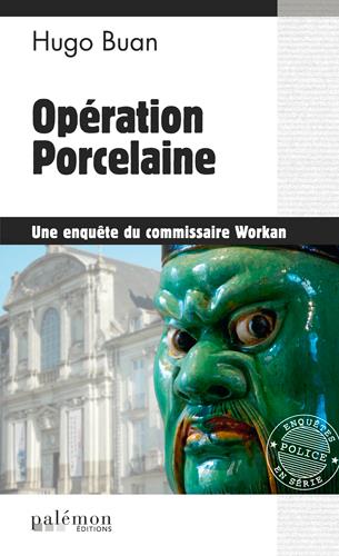 LES ENQUETES DU COMISSAIRE WORKAN - N 9 - OPERATION PORCELAINE