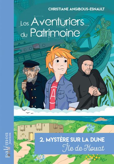 LES AVENTURIERS DU PATRIMOINE - T02 - MYSTERE SUR LA DUNE - ILE DE HOUAT
