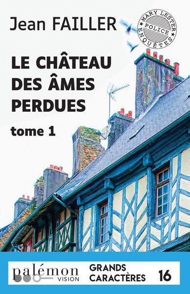 LE CHATEAU DES AMES PERDUES - T1 (GRANDS CARACTERES)