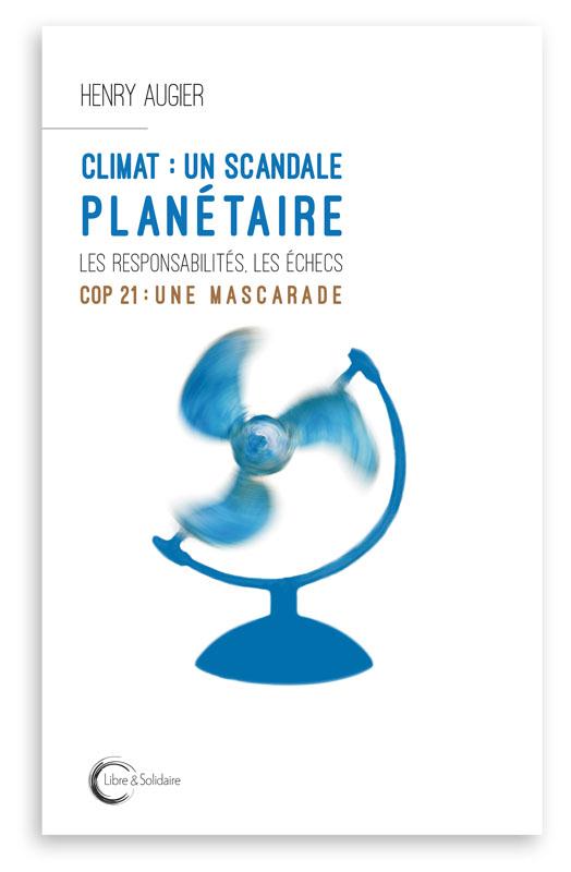 CLIMAT, UN SCANDALE PLANETAIRE - LES AVANCEES, LES ECHECS, LES RESPONSABILITES