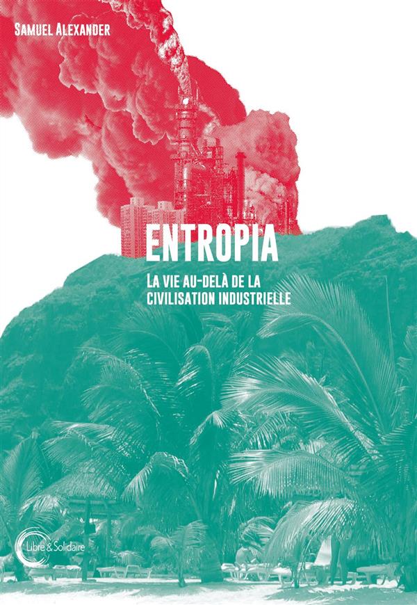 ENTROPIA - LA VIE AU-DELA DE LA CIVILISATION INDUSTRIELLE