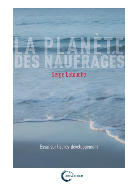 LA PLANETE DES NAUFRAGES - LA DECROISSANCE AVANT LA DECROISSANCE
