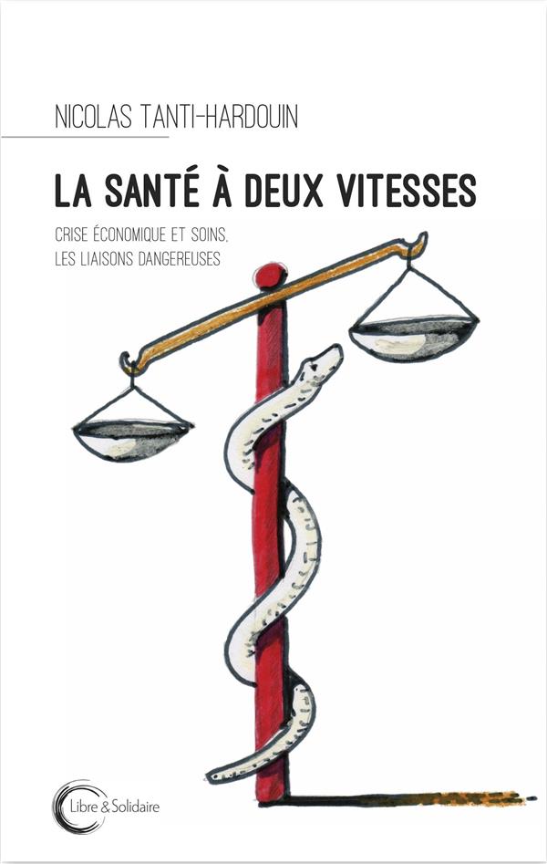 LA SANTE A DEUX VITESSES - CRISE ECONOMIQUE ET SOINS