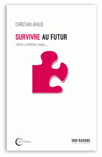 SURVIVRE AU FUTUR - VIVRE AU PRESENT