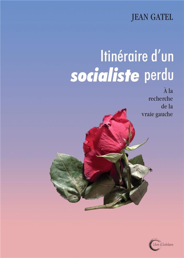 ITINERAIRE D'UN SOCIALISTE PERDU