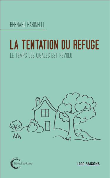 LA TENTATION DU REFUGE - [LE TEMPS DES CIGALES EST REVOLU]