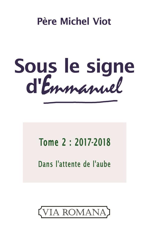 SOUS LE SIGNE D'EMMANUEL. TOME 2, 2017-2018