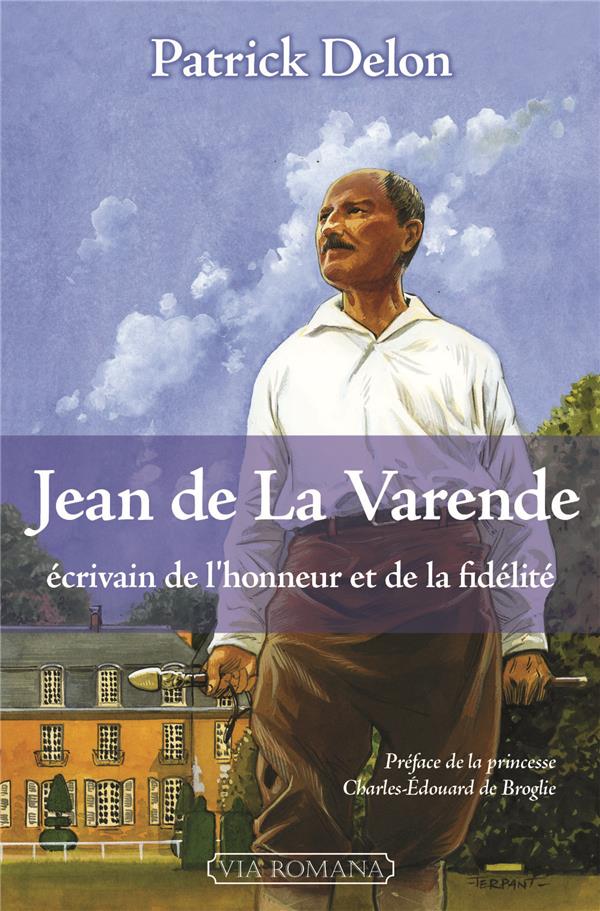 JEAN DE LA VARENDE, ECRIVAIN DE L'HONNEUR ET DE LA FIDELITE