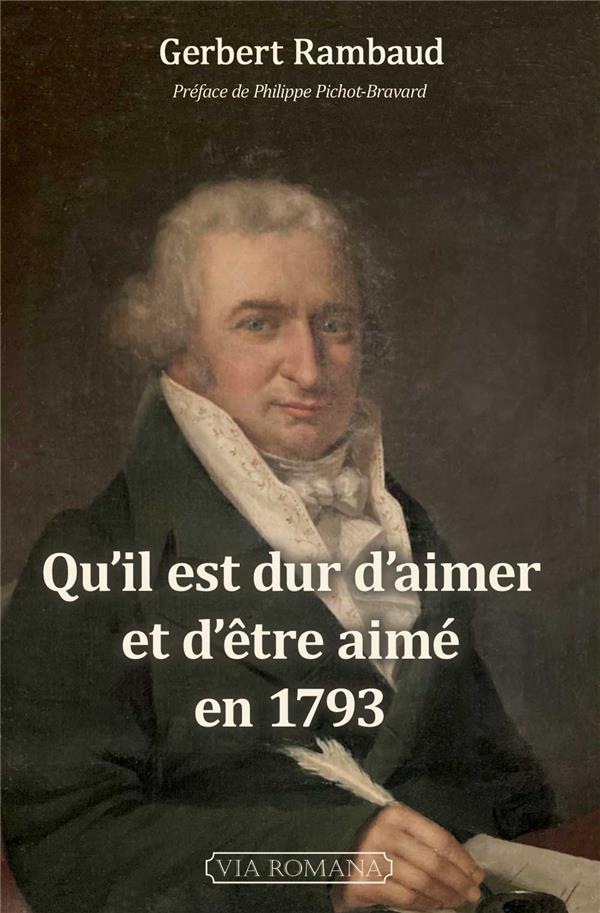 QU'IL EST DUR D'AIMER ET D'ETRE AIME EN 1793
