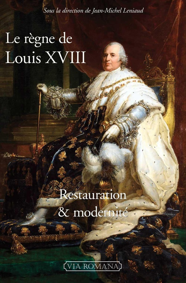LE REGNE DE LOUIS XVIII - RESTAURATION ET MODERNITE