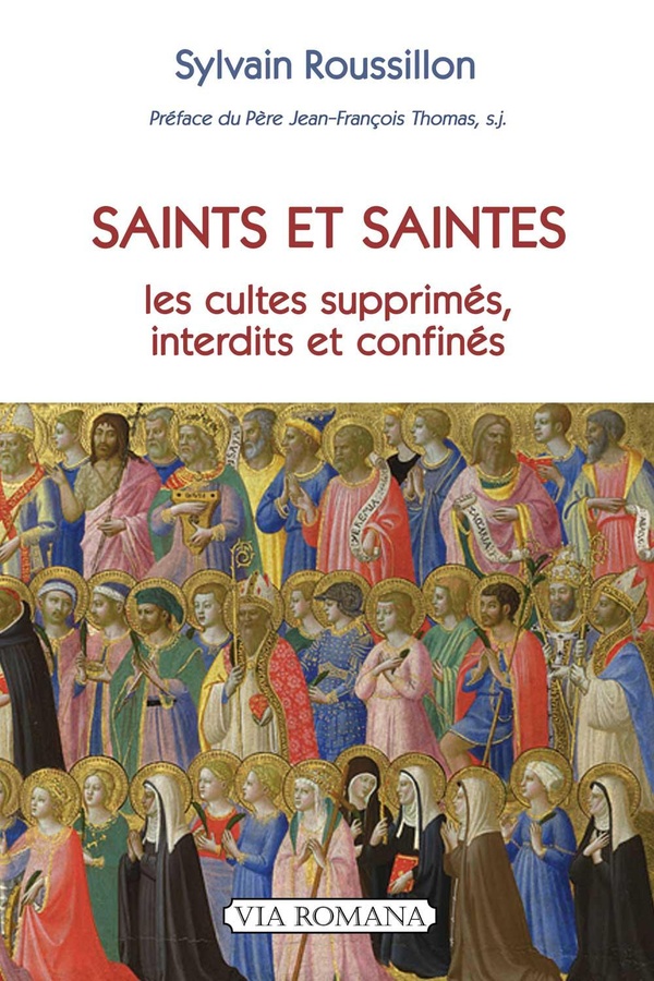 SAINTS ET SAINTES - LES CULTES SUPPRIMES, INTERDITS ET CONFINES