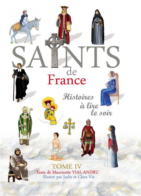 LES SAINTS DE FRANCE TOME IV - HISTOIRES A LIRE LE SOIR