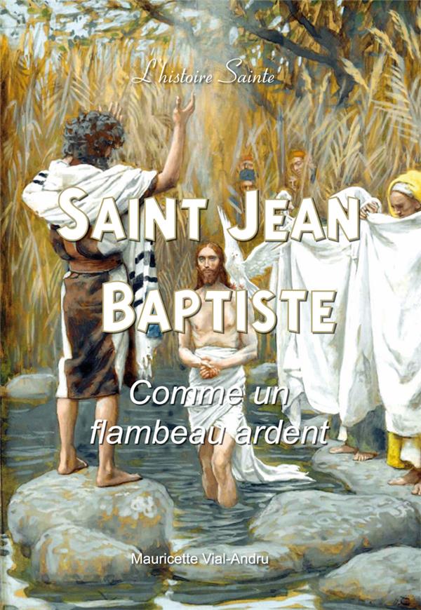 SAINT JEAN-BAPTISTE - COMME UN FLAMBEAU ARDENT
