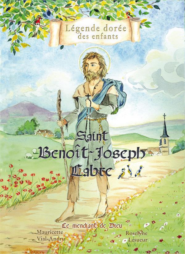 SAINT BENOIT-JOSEPH LABRE, LE MENDIANT DE DIEU