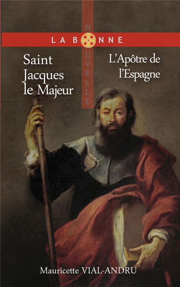 SAINT JACQUES LE MAJEUR - L APOTRE DE L ESPAGNE