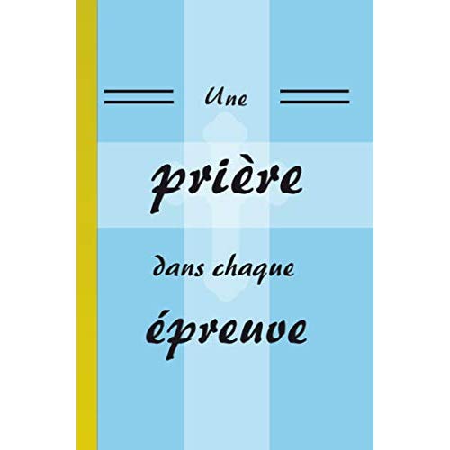 UNE PRIERE DANS CHAQUE EPREUVE