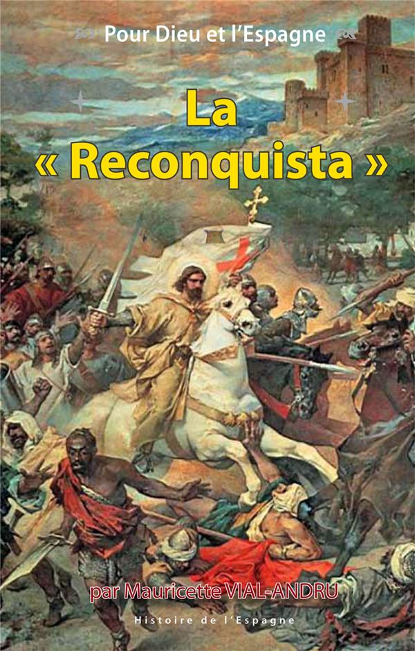 POUR DIEU ET L'ESPAGNE, LA  A RECONQUISTAA