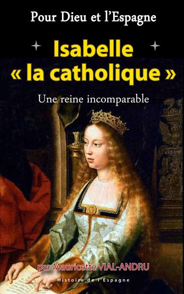 POUR DIEU ET L'ESPAGNE, ISABELLE LA CATHOLIQUE