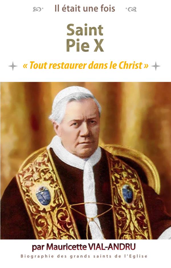 SAINT PIE X - TOUT RESTAURER DANS LE CHRIST