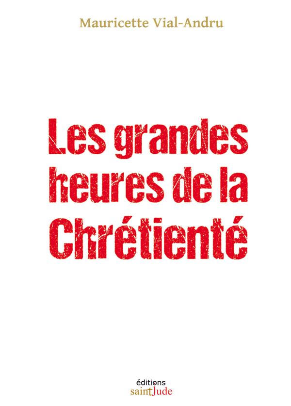 LES GRANDES HEURES DE LA CHRETIENTE
