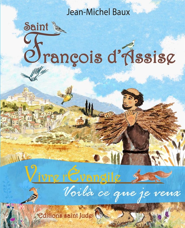 SAINT FRANCOIS D'ASSISE - VIVRE L'EVANGILE, VOILA CE QUE JE VEUX