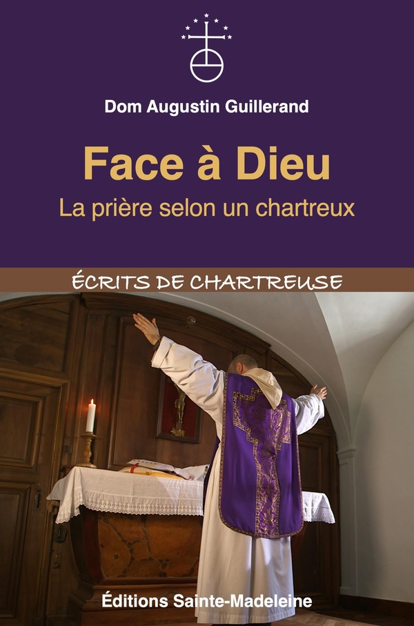 FACE A DIEU - LA PRIERE SELON UN CHARTREUX