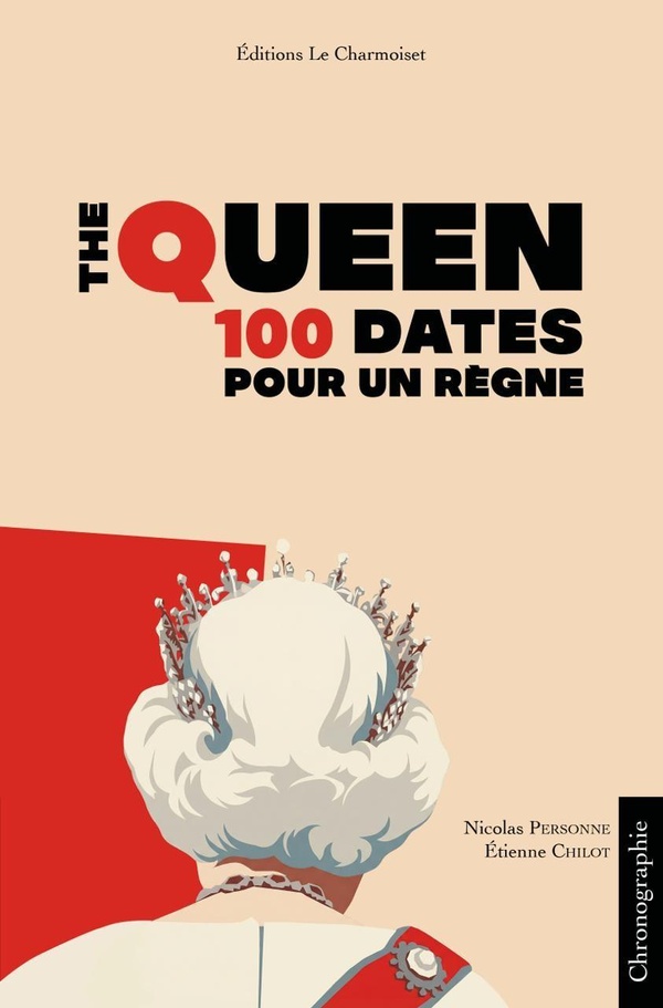THE QUEEN : 100 DATES POUR UN REGNE