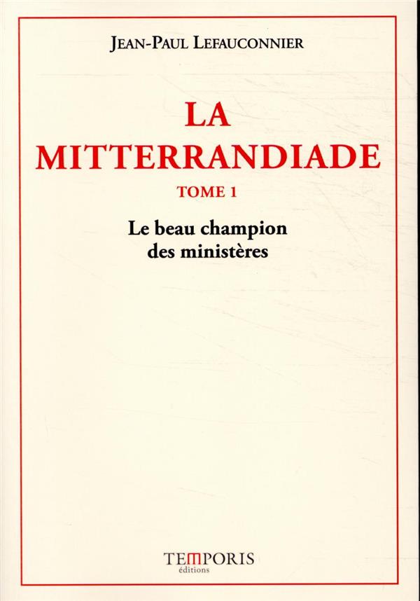 LA MITTERRANDIADE - LE BEAU CHAMPION DES MINISTERES