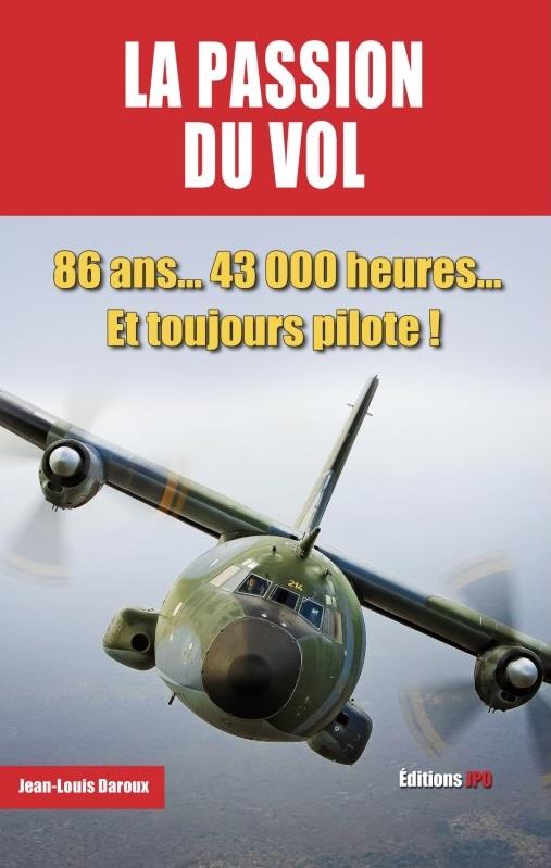 LA PASSION DU VOL - 86 ANS... 43 000 HEURES... ET TOUJOURS PILOTE !