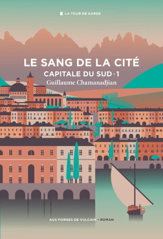 CYCLE DE LA TOUR DE GARDE. CAPITALE DU SUD T1 : LE SANG DE LA CITE.