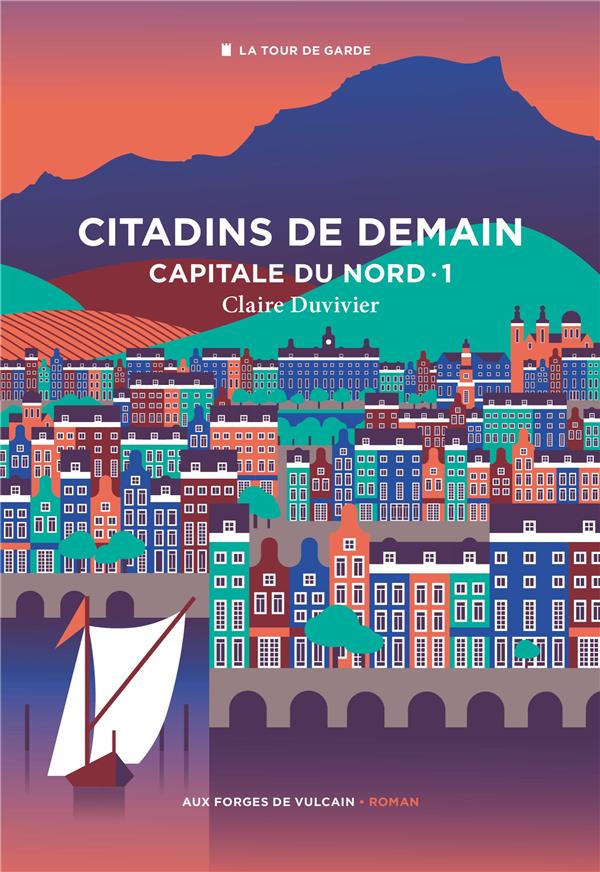 CYCLE DE LA TOUR DE GARDE. CAPITALE DU NORD T1 : CITADINS DE DEMAIN.