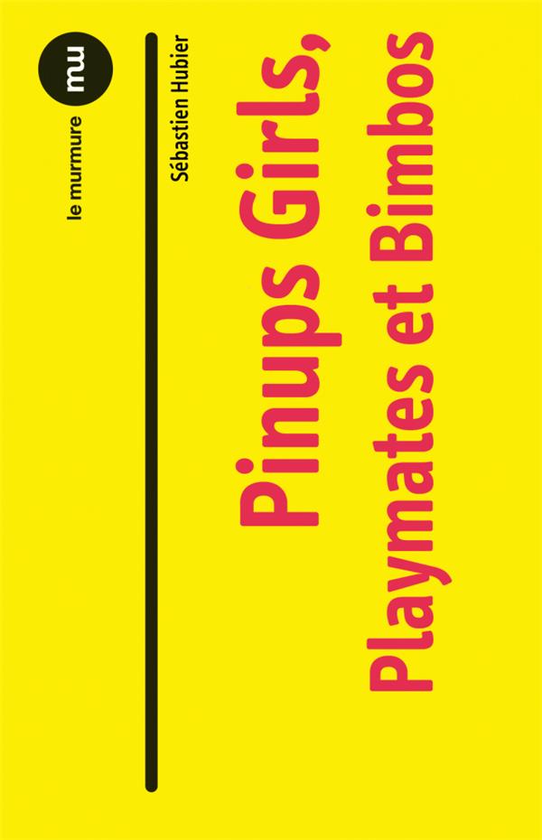 PINUP GIRLS, PLAYMATES ET BIMBOS