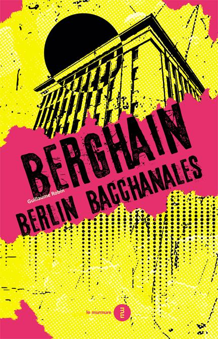 BERGHAIN - BERLIN BACCHANALES