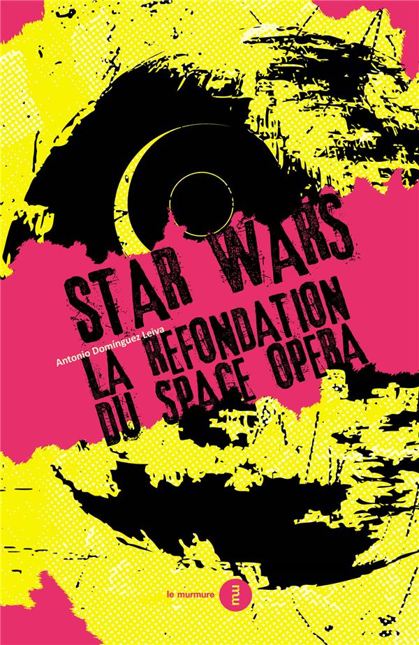 STAR WARS - LA REFONDATION DU SPACE OPERA