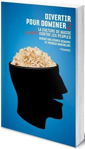 DIVERTIR POUR DOMINER 2 - LA CULTURE DE MASSE TOUJOURS CONTRE LES PEUPLES