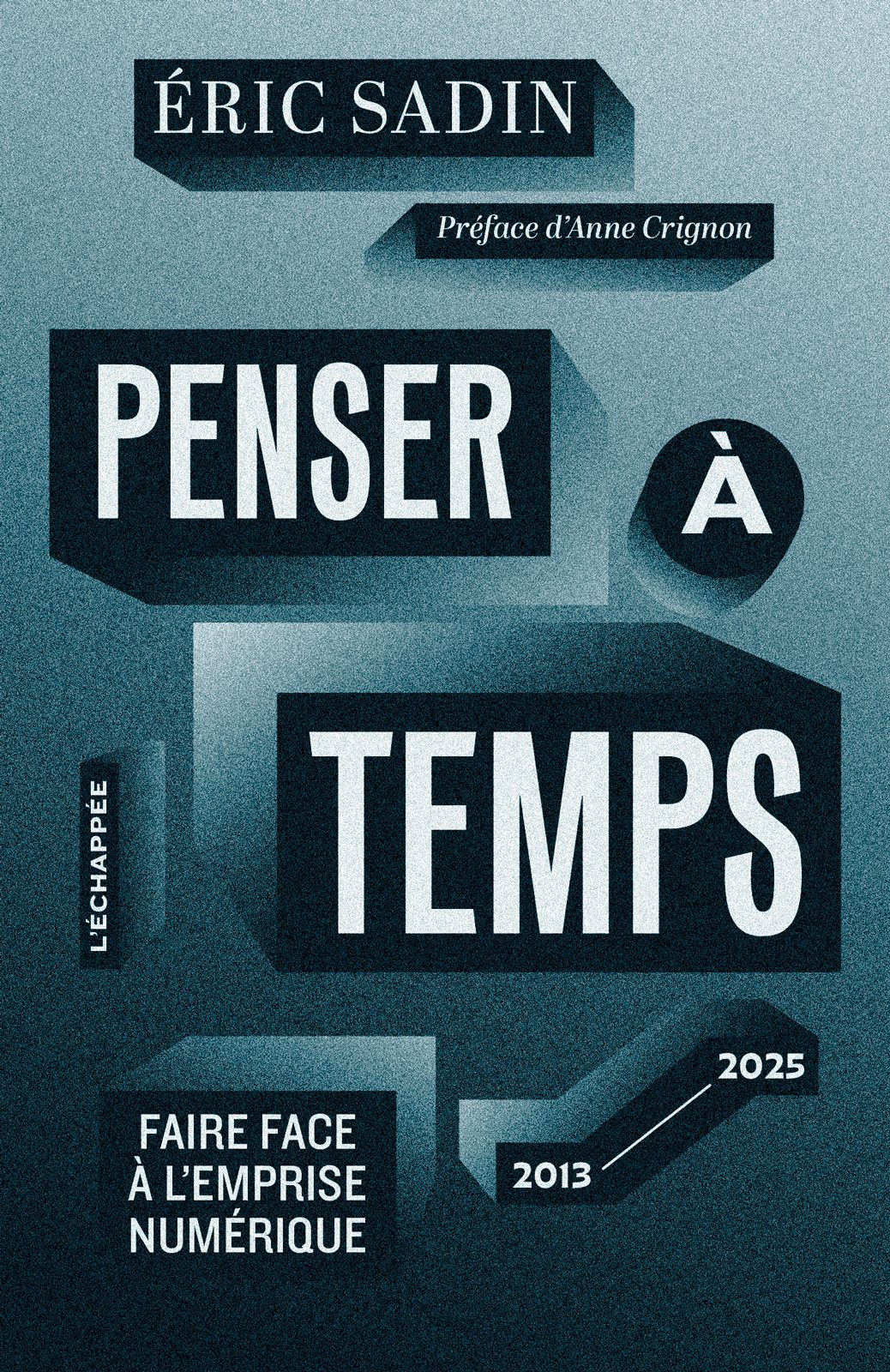 PENSER A TEMPS - FAIRE FACE A L'EMPRISE NUMERIQUE (2013-2025)