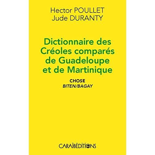 DICTIONNAIRE DES CREOLES COMPARES DE GUADELOUPE ET DE MARTINIQUE, CHOSE BITEN/BAGAY