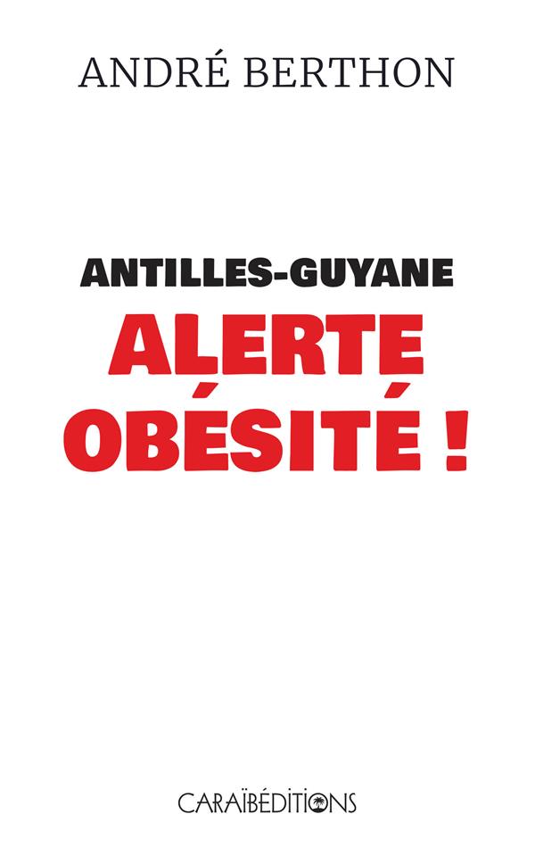 ANTILLES-GUYANE ALERTE OBESITE !