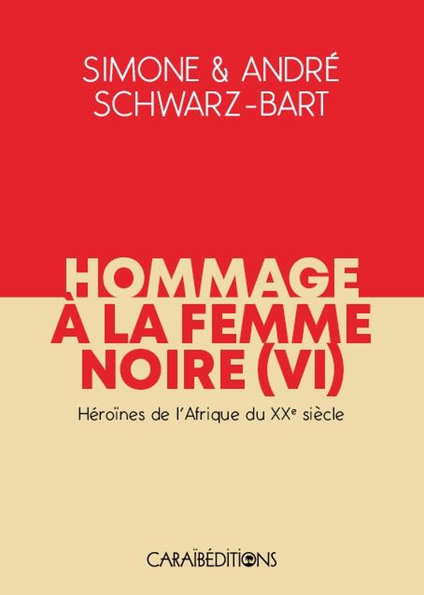 HOMMAGE A LA FEMME NOIRE VI : HEROINES DE L'AFRIQUE DU XXE SIECLE