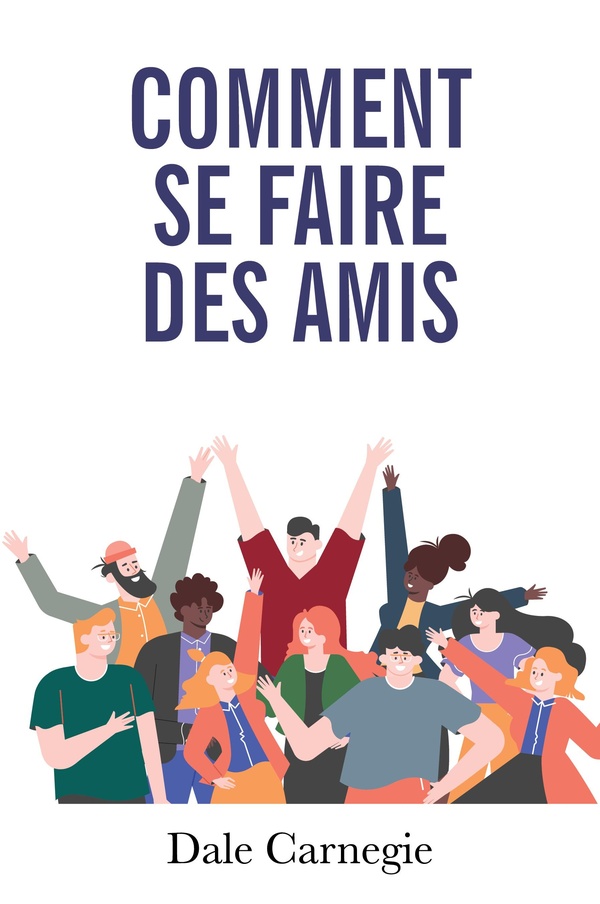 COMMENT SE FAIRE DES AMIS