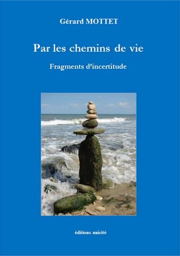 PAR LES CHEMINS DE VIE - FRAGMENTS D'INCERTITUDE