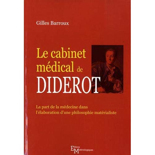 LE CABINET MEDICAL DE DIDEROT. LA PART DE LA MEDECINE DANS L ELABORATION D UNE PHILOSOPHIE MATERIALI