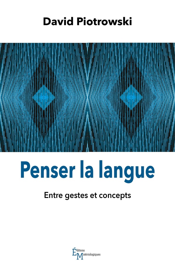 PENSER LA LANGUE - ENTRE GESTES ET CONCEPTS
