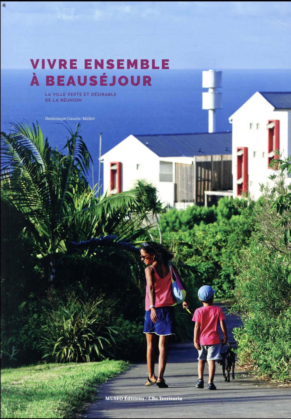 VIVRE ENSEMBLE A BEAUSEJOUR - LA VILLE VERTE ET DESIRABLE DE LA REUNION