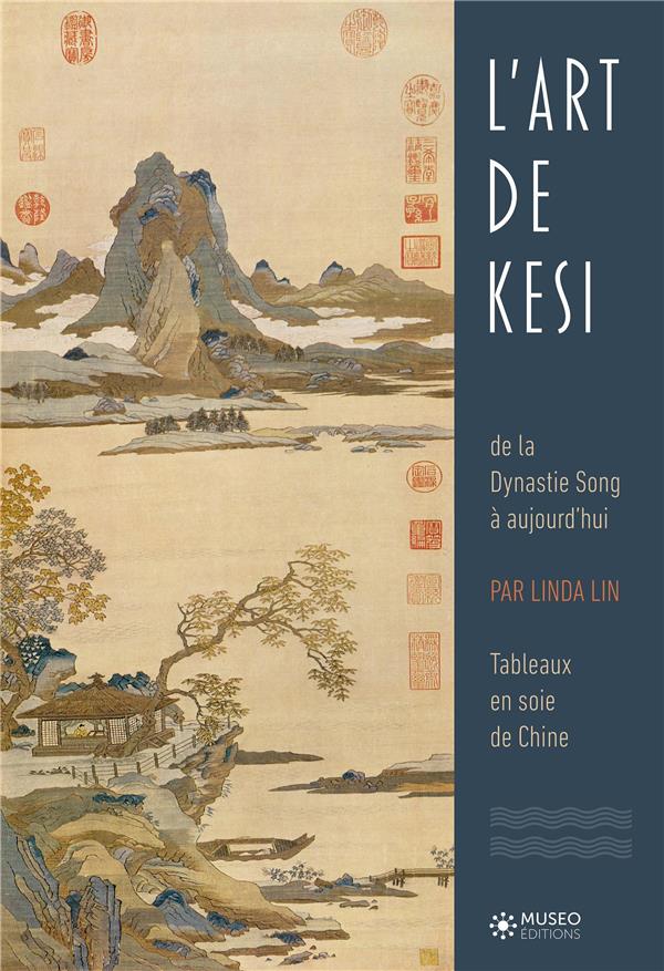KESI - DE LA DYNASTIE SONG A AUJOURD'HUI - TABLEAUX EN SOIE DE CHINE