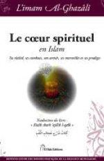 REVIVIFICATION DES BONNES PRATIQUES DE LA RELIGION MUSULMANE - T21 - LE COEUR SPIRITUEL EN ISLAM - S